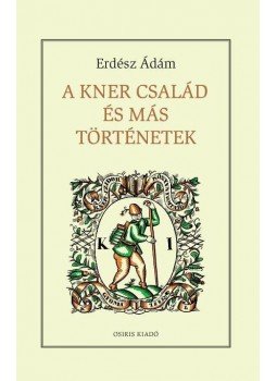 Erdész Ádám - A Kner család és más történetek Erdész Ádám - A Kner család és más történetek, null 2017 antikvár könyv