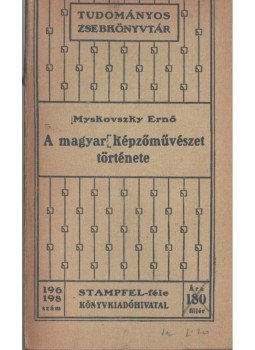 Myskovszky Ernő - A magyar képzőművészet története, Budapest 1906 antikvár könyv