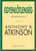 Anthony B. Atkinson - Egyenlőtlenség - Mit tehetünk ellene?
