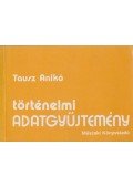 Tausz Anikó - Történelmi adatgyűjtemény