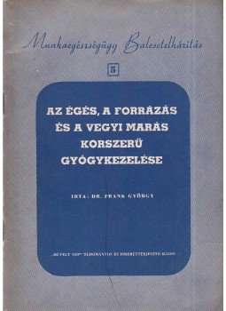 Dr. Frank György - Az égés, a forrázás és a vegyi marás korszerű gyógykezelése, Budapest 1955 antikvár könyv