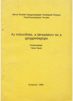 Hatos Gyula - Az imbecillitás, a társadalom és a gyógypedagógia, Budapest 1995 antikvár könyv