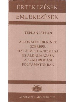 Teplán István - A gonadoliberinek szerepe, hatásmechanizmusa és alkalmazása a szaporodási folyamatban, Budapest 1991 antikvár könyv