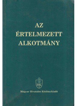 Dr. Holló András, Dr. Balogh Zsolt - Az értelmezett alkotmány Dr. Holló András, Dr. Balogh Zsolt - Az értelmezett alkotmány, Budapest 2000 antikvár könyv