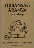Para-Kovács Imre,Farkasházy Tivadar,Váncsa István - Az orbánság aranya - narancskönyv