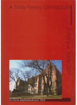 Makara Tamás - A Toldy Ferenc Gimnázium évkönyve 2006/2007 Makara Tamás - A Toldy Ferenc Gimnázium évkönyve 2006/2007, 2007 antikvár könyv