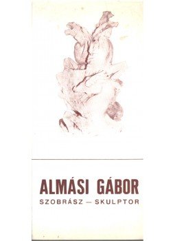 - Almási Gábor szobrász - Almási Gábor szobrász, 1974 antikvár könyv