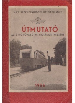  - Útmutató az úttörővasutas pajtások részére, Budapest 1956 antikvár könyv