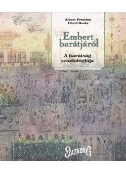 Albert Fruzsina, Dávid Beáta - Embert barátjáról Albert Fruzsina, Dávid Beáta - Embert barátjáról, Budapest 2007 antikvár könyv