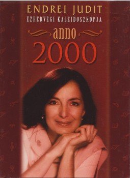 Endrei Judit - Anno 2000 (dedikált) Endrei Judit - Anno 2000 (dedikált), Budapest 1999 antikvár könyv