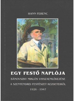 Hann Ferenc - Egy festő naplója Hann Ferenc - Egy festő naplója, Szentendre 1996 antikvár könyv
