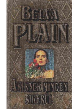 Plain, Belva - Akinek minden sikerül Plain, Belva - Akinek minden sikerül, 1994 antikvár könyv
