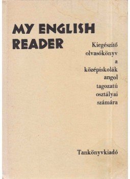 Tarnay Marianne, Horányi Károly - My English Reader Tarnay Marianne, Horányi Károly - My English Reader, Budapest 1978 antikvár könyv