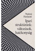 Nyitrai Ferencné - Ipari struktúránk: változások, hatékonyság
