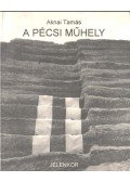 Aknai Tamás - A Pécsi Műhely