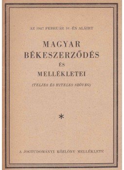  - Az 1947 február 10.-én aláírt magyar békeszerződés és mellékletei, Budapest 1947 antikvár könyv