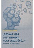 G. Komoróczy Emőke - Tegnap még volt remény, hogy lesz jövő