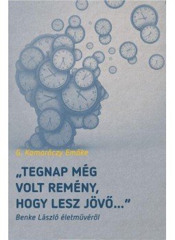 G. Komoróczy Emőke - Tegnap még volt remény, hogy lesz jövő, Budapest 2017 antikvár könyv