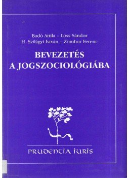 Badó Attila, Loss Sándor, H. Szilágyi István, Zombor Ferenc - Bevezetés a jogszociológiába Badó Attila, Loss Sándor, H. Szilágyi István, Zombor Ferenc - Bevezetés a jogszociológiába, Miskolc 2000 antikvár könyv