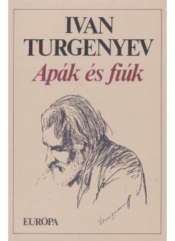 Ivan Turgenyev - Apák és fiúk Ivan Turgenyev - Apák és fiúk, Budapest 1993 antikvár könyv