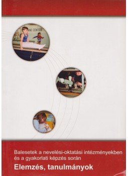 Szűcs Gábor, Dornai Tibor, Gergely Gyula, Pálfi Ferenc - Balesetek a nevelési-oktatási intézményekben és a gyakorlati képzés során, Budapest 2004 antikvár könyv