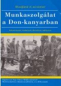 Rákos Imre (szerk),Verő Gábor (szerk) - Munkaszolgálat a Don-kanyarban