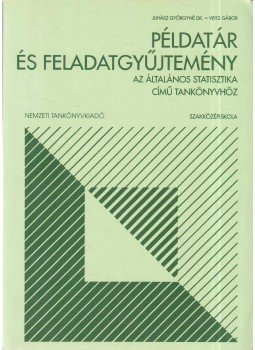 Juhász Györgyné, dr., Veitz Gábor - Példatár és feladatgyűjtemény az Általános statisztika című tankönyvhöz, Budapest 2006 antikvár könyv