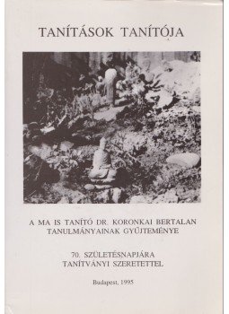 Koronkai Bertalan dr. - Tanítások tanítója I. Koronkai Bertalan dr. - Tanítások tanítója I., Budapest 1995 antikvár könyv