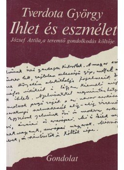 Tverdota György - Ihlet és eszmélet Tverdota György - Ihlet és eszmélet, Budapest 1987 antikvár könyv