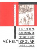 Köves Szilvia - Reform, alternatív és progresszív műhelyiskolák 1896-1944