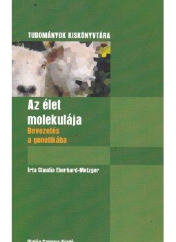 Eberhard-Metzger, Claudia - Az élet molekulája Eberhard-Metzger, Claudia - Az élet molekulája, Budapest-Pécs 2005 antikvár könyv