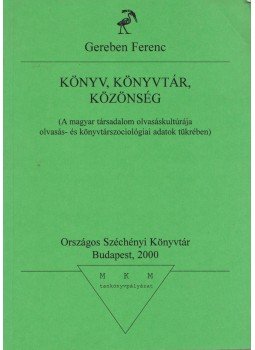 Gereben Ferenc - Könyv, könyvtár, közönség Gereben Ferenc - Könyv, könyvtár, közönség, Budapest 2000 antikvár könyv