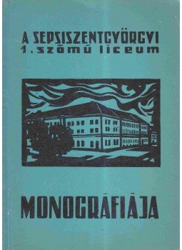 - A sepsiszentgyörgyi 1. számú liceum monográfiája, Sepsiszentgyörgy 1969 antikvár könyv