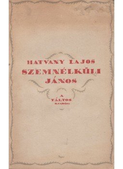 Hatvany Lajos - Szemnélküli János Hatvany Lajos - Szemnélküli János, Budapest 1919 antikvár könyv