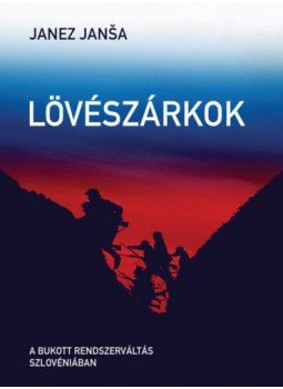 Janez Jansa - Lövészárkok - A bukott rendszerváltás Szlovéniában, null 2017 antikvár könyv