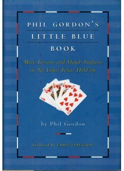 Phil Gordon - Phil Gordon's Little Blue Book: More Lessons and Hand Analysis in No Limit Texas Hold'em Phil Gordon - Phil Gordon's Little Blue Book: More Lessons and Hand Analysis in No Limit Texas Hold'em, New York 2006 antikvár könyv