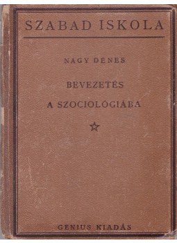Dr. Nagy Dénes - Bevezetés a szociológiába Dr. Nagy Dénes - Bevezetés a szociológiába, Budapest 1922 antikvár könyv