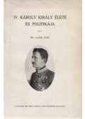Dr. Lajos Iván - IV. Károly király élete és politikája