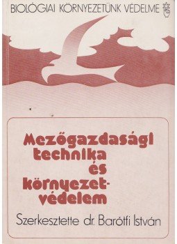 Dr. Barótfi István - Mezőgazdasági technika és környezetvédelem, Budapest 1982 antikvár könyv