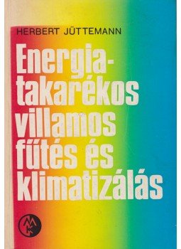 Herbert Jüttemann - Energiatakarékos villamos fűtés és klimatizálás, Budapest 1983 antikvár könyv