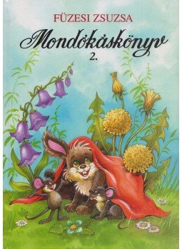 Füzesi Zsuzsa - Mondókáskönyv 2. Füzesi Zsuzsa - Mondókáskönyv 2., Budapest 2001 antikvár könyv