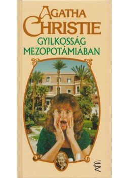Agatha Christie - Gyilkosság Mezopotámiában Agatha Christie - Gyilkosság Mezopotámiában, Budapest 2001 antikvár könyv