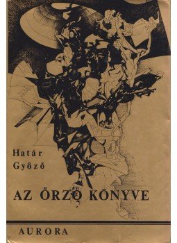 Határ Győző - Az Őrző Könyve, München 1974 antikvár könyv