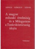 Devics József,Károlyi Zsigmond,Zádor Mihály - A magyar műszaki értelmiség és a Műegyetem a Tanácsköztársaság idején