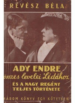 Révész Béla - Ady Endre összes levelei Lédához és a nagy regény teljes története (dedikált), Budapest 1942 antikvár könyv