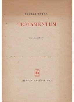 Kuczka Péter - Testamentum Kuczka Péter - Testamentum, Budapest 1949 antikvár könyv