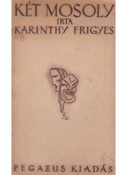 Karinthy Frigyes - Két mosoly Karinthy Frigyes - Két mosoly, Bécs 1922 antikvár könyv