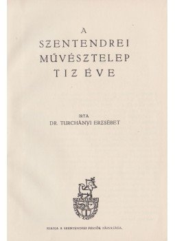 Dr. Turchányi Erzsébet - A Szentendrei Művésztelep tíz éve,  0 antikvár könyv