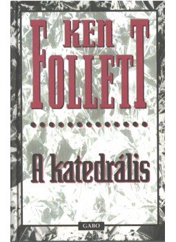 Ken Follett - A katedrális Ken Follett - A katedrális, Budapest 0 antikvár könyv