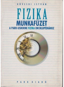 Kövesdi István - Fizika - Munkafüzet a Park-Usborne Fizika Enciklopédiához Kövesdi István - Fizika - Munkafüzet a Park-Usborne Fizika Enciklopédiához, 1997 antikvár könyv